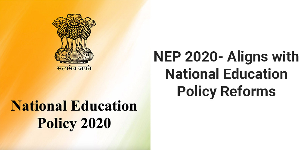 NEP 2020- Aligns with National Education Policy Reforms
